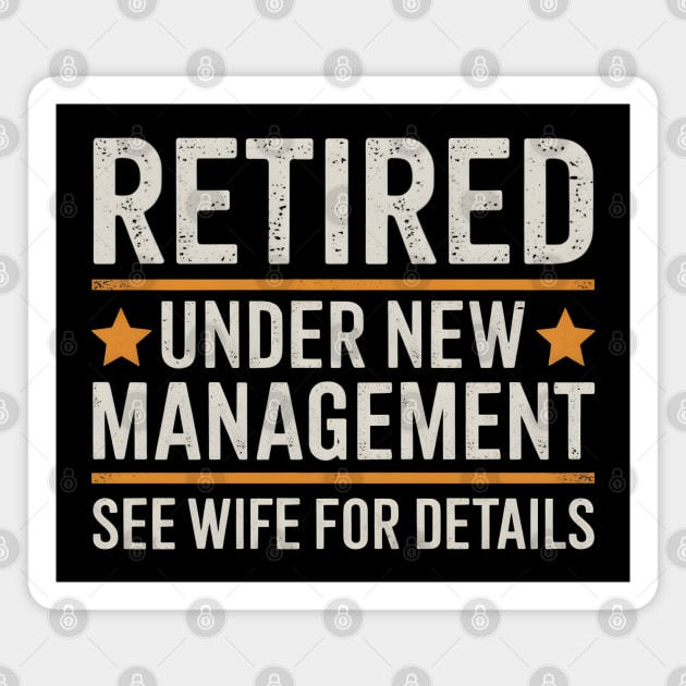 Retired Under New Management Magnet by MakerMind8.2